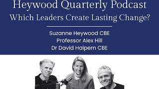 Which Leaders Create Lasting Change | Heywood Quarterly Podcast