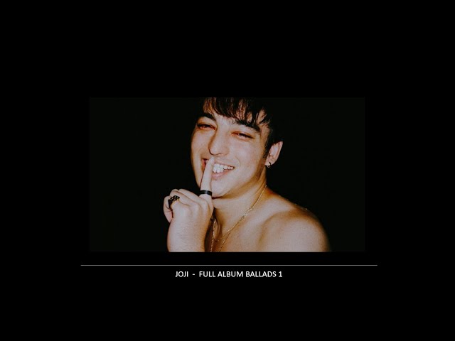 JOJI - BALLADS 1 FULL ALBUM class=