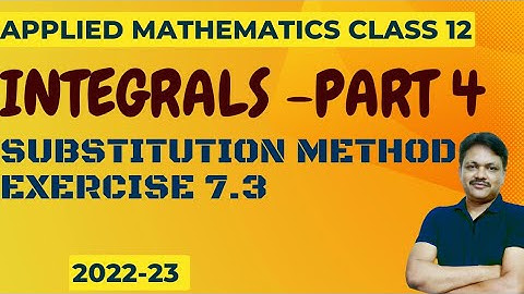 Integrals | Part 4 | Ex 7.3 | Substitution Method | Applied Mathematics class 12 | Gaur Classes