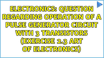 Question regarding operation of a pulse generator circuit with 3 transistors (exercise 2.3 art...
