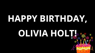 Happy Birthday, Olivia Holt!