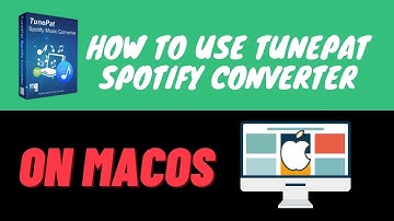 How to Use Tunepat Spotify Music Converter for Mac