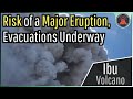 Ibu Volcano Eruption Update; Risk of a Major Eruption, Evacuations Underway