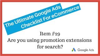 Google Ads Audit Checklist: #29 Are You Using Promotion Extensions For Search?
