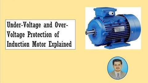 Under-Voltage and Over-Voltage Protection of Induction Motor Explained