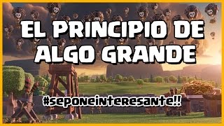 EL PRINCIPIO DE ALGO GRANDE - SE PONE INTERESANTE - A por todas con Clash of Clans - Español - CoC