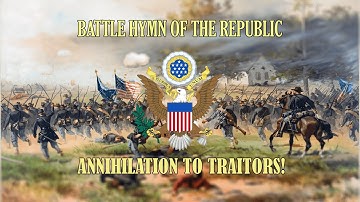 "Battle Hymn of the Republic" - Anthem of the Union Army (1861 - 1865)