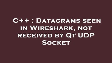 C++ : Datagrams seen in Wireshark, not received by Qt UDP Socket
