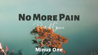 No More Pain || Point of Grace | Minus One | Instrumental | Accompaniment