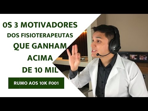 Os 3 Principais Motivadores para ganhar acima de 10mil reais/mês na fisioterapia | RUMO AOS 10K #001