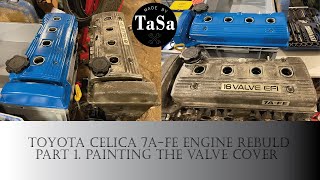 Toyota Celica 7A-FE engine rebuild  Part 1. Painting the valve cover.