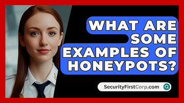 What Are Some Examples Of Honeypots? - SecurityFirstCorp.com