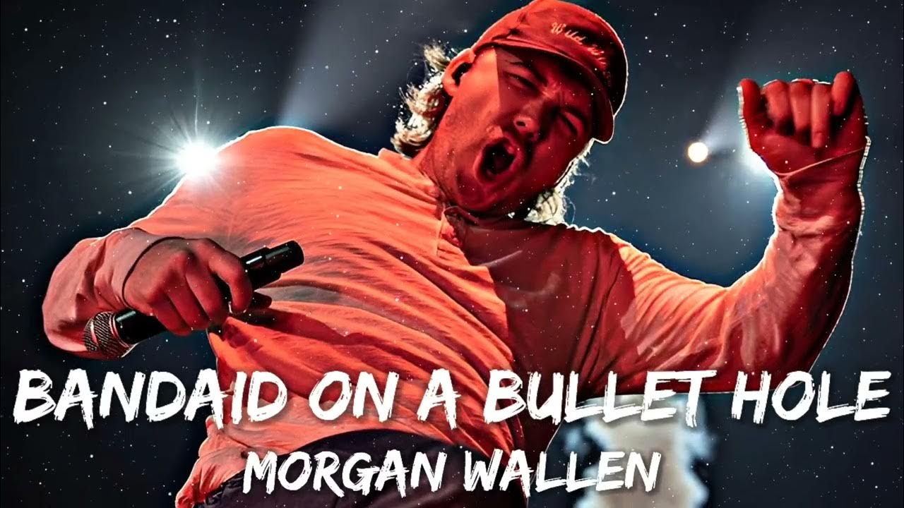 Morgan Wallen Bandaid On A Bullet Hole Lyrics Morgan Wallen - Bandaid On A Bullet Hole (Lyrics) - YouTube