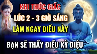 Khi Thức Giấc 2 - 3 Giờ Sáng - Hãy Làm Điều Này, Bạn Sẽ Thấy Điều Kỳ Diệu | Một Niệm Tâm Khai