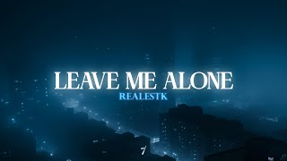 Realestk  Leave Me Alone