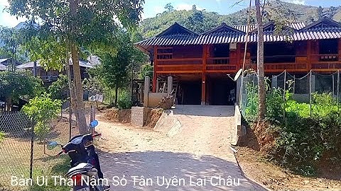 Nhà sàn đẹp || Bản Ui Thái xã Nậm Sỏ huyện Tân Uyên tỉnh Lai Châu.