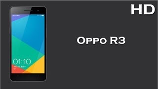Oppo R3 Price Specification Review with 1.6 GHz Quad Core Processor, 1GB RAM, 2420 mAh Battery