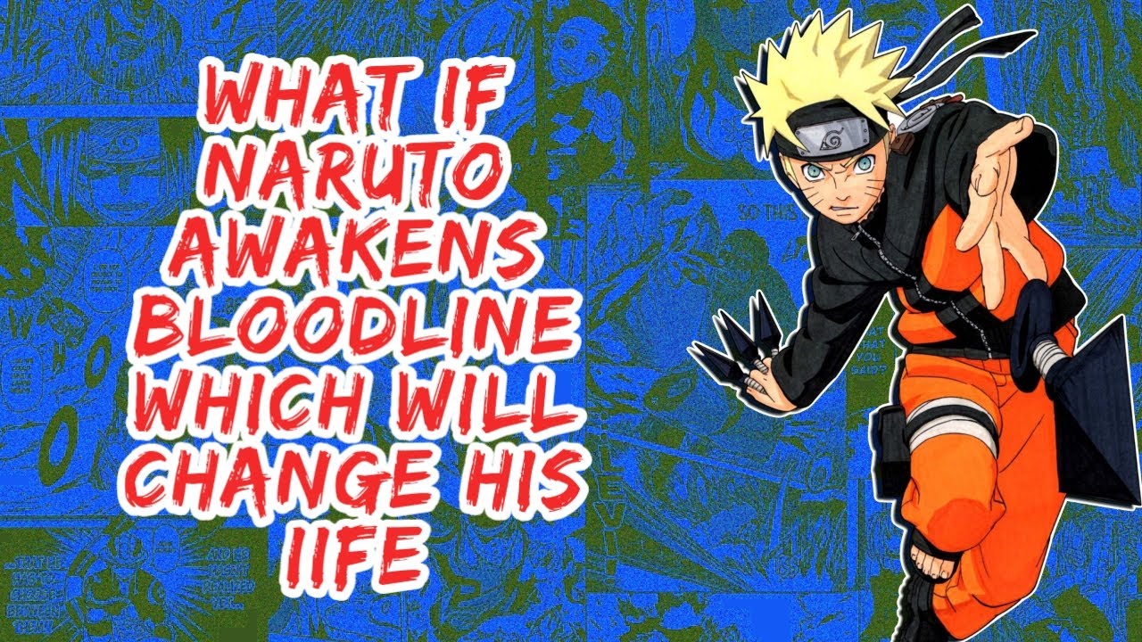 What if Naruto Awakens Bloodline Which Will Change His Life | Part 1