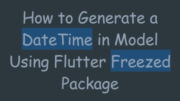How to Generate a DateTime in Model Using Flutter Freezed Package