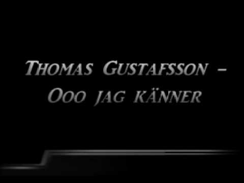 Thomas Gustafsson - Ooo Jag Knner