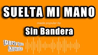 Sin Bandera - Suelta Mi Mano (Versión Karaoke)