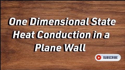 One Dimensional State Heat Conduction in a Plane Wall in Heat Transfer Telugu Explanation