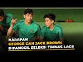 GEORGE DAN JACK BROWN MASIH BERHARAP DIPANGGIL SELEKSI TIMNAS LAGI!