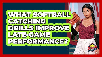 What Softball Catching Drills Improve Late-game Performance? - Softball Basics and Beyond