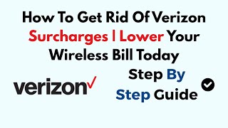 How To Get Rid Of Verizon Surcharges | Lower Your Wireless Bill Today
