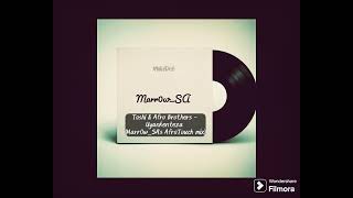 Toshi & Afro Brothers - Uyankenteza (Marr0w_SA's AfroTouch mix)