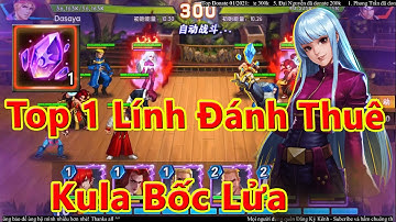 [Dasaya] Top 1 Lính Đánh Thuê Nhận Nguyên Liệu Up Kula Bốc Lửa | Top 1 KOF Mercenary Battle SNK