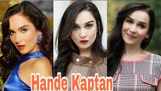 Hande Kaptan Biyografi, Lifestyle, Kimdir, Age, Relationship, Height, Weight, Net Worth, Facts