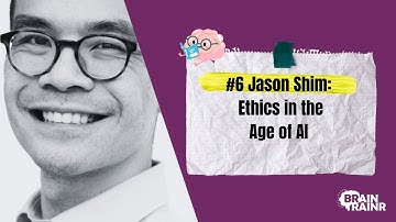 #6 - Jason Shim: Ethics in the Age of AI