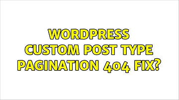 Wordpress: Custom post type pagination 404 fix? (3 Solutions!!)