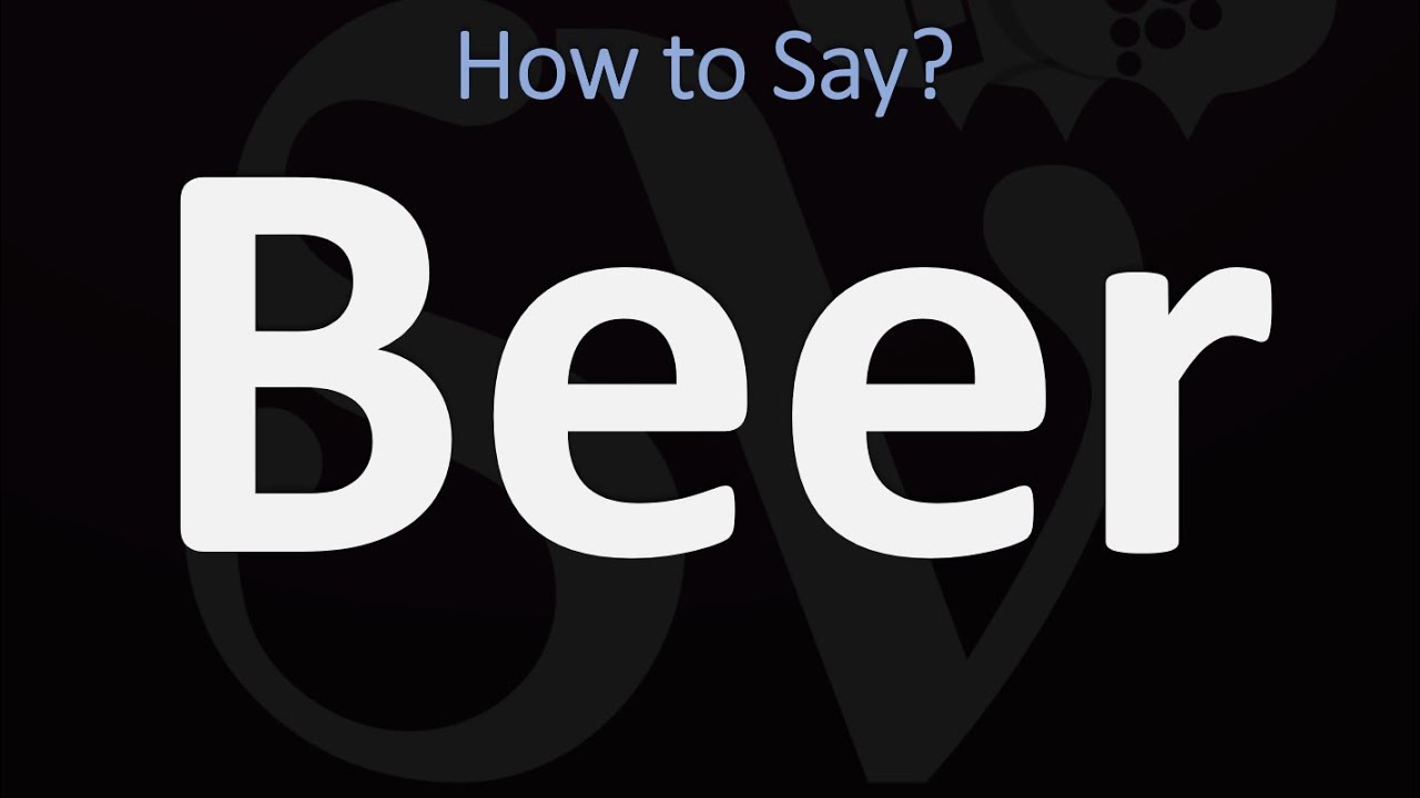 How To Pronounce Beer? (Correctly)