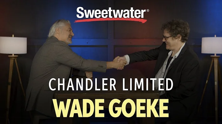 Chandler Limited Interview with Wade Goeke