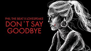 Phil The Beat x Lovespeake - Don't Say Goodbye (Official Lyric Video)