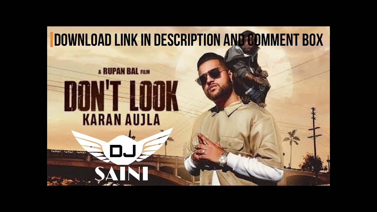 Don t Look Remix By Dj Saini Karan Aujla Latest Punjabi Songs 2019 don-t-look-remix-by-dj-saini-karan-aujla-latest-punjabi-songs-2019