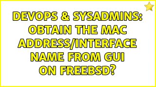 DevOps & SysAdmins: obtain the MAC Address/interface name from GUI on FreeBSD?