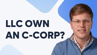 Can an LLC Own A C Corp?