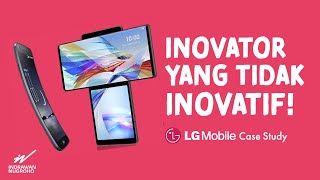 Kreatif vs Inventif vs Inovatif: Di Balik Gagalnya LG Mobile