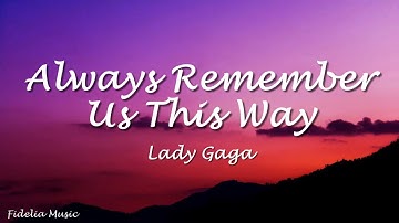 Lady Gaga- Always Remember Us This Way (DJ Tons Remix) Lyrics