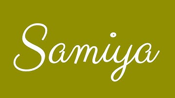 Learn how to Sign the Name Samiya Stylishly in Cursive Writing