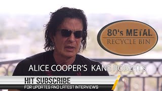ALICE COOPER'S KANE ROBERTS 'I never thought it would end'