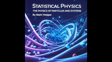 Statistical Physics: The Physics of Particles and Systems - Mark Hedges
