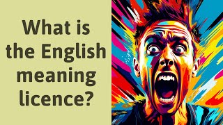 What is the English meaning licence