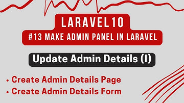 Laravel 10 Tutorial #13 | Laravel Admin Panel | Update Admin Details (I) | Create Admin Details Page