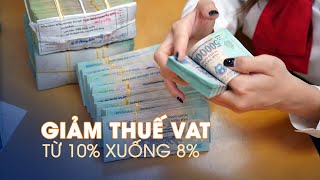 Giảm thuế VAT từ 10% xuống 8% đến hết 2023 | Chuyển động Kinh tế