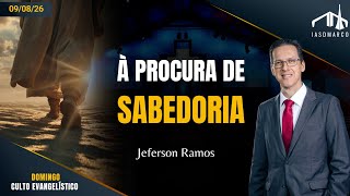 À PROCURA DE SABEDORIA | Jeferson Ramos | Domingo Culto Evangelístico