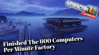 Finishing The 600 Computers Per Minute Factory | 2x Space Elevator Parts | Satisfactory 1.2 Day 29